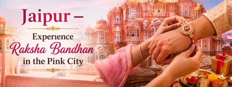 Best Places to Experience Raksha Bandhan Celebrations in Rajasthan