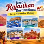 Best Rajasthan Destinations for a Memorable Holiday Best Rajasthan Destinations for a Memorable Holiday