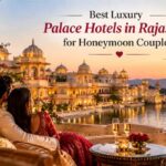 Best Luxury Palace Hotels in Rajasthan for Honeymoon Couples Best Luxury Palace Hotels in Rajasthan for Honeymoon Couples