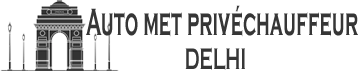 Auto Met Privechauffeur Delhi